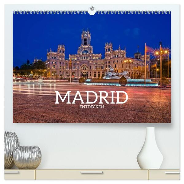 Madrid entdecken (hochwertiger Premium Wandkalender 2026 DIN A2 quer) Kunstdruck in Hochglanz