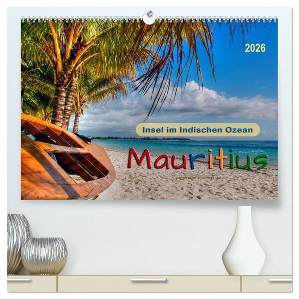 Mauritius - Insel im Indischen Ozean (hochwertiger Premium Wandkalender 2026 DIN A2 quer) Kunstdruck in Hochglanz