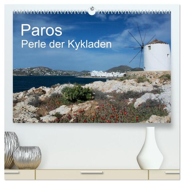 Paros Perle der Kykladen (hochwertiger Premium Wandkalender 2026 DIN A2 quer) Kunstdruck in Hochglanz