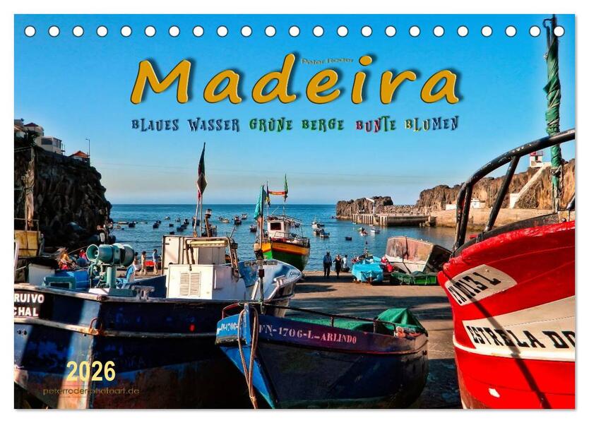 Madeira - blaues Wasser grüne Berge bunte Blumen (Tischkalender 2026 DIN A5 quer) CALVENDO Monatskalender