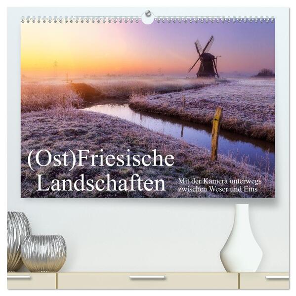 (Ost)Friesische Landschaften (hochwertiger Premium Wandkalender 2026 DIN A2 quer) Kunstdruck in Hochglanz