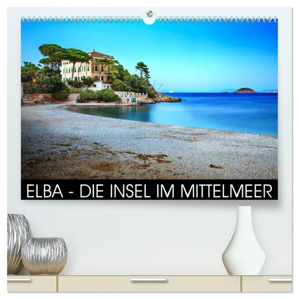Elba - die Insel im Mittelmeer (hochwertiger Premium Wandkalender 2026 DIN A2 quer) Kunstdruck in Hochglanz