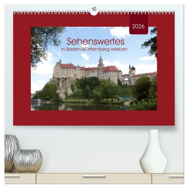 Sehenswertes in Baden-Württemberg erleben (hochwertiger Premium Wandkalender 2026 DIN A2 quer) Kunstdruck in Hochglanz