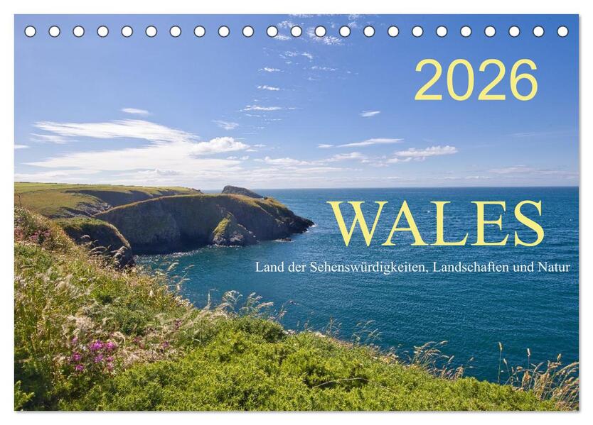 Wales Land der Sehenswürdigkeiten Landschaften und Natur (Tischkalender 2026 DIN A5 quer) CALVENDO Monatskalender