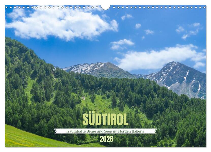 Südtirol - Traumhafte Berge und Seen im Norden Italiens (Wandkalender 2026 DIN A3 quer) CALVENDO Monatskalender