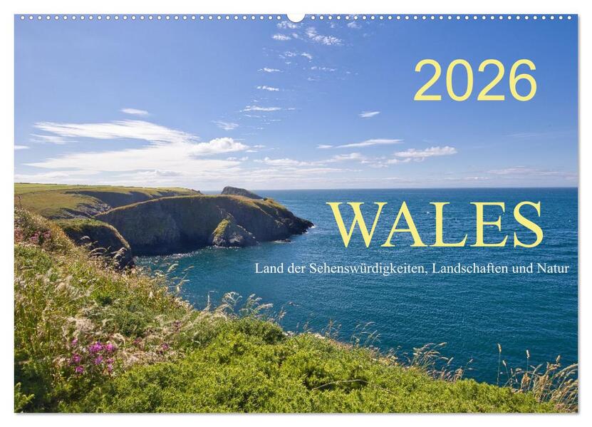 Wales Land der Sehenswürdigkeiten Landschaften und Natur (Wandkalender 2026 DIN A2 quer) CALVENDO Monatskalender