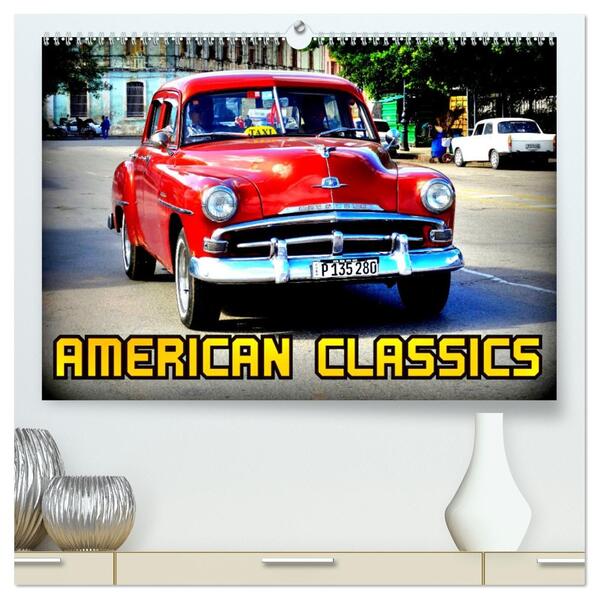 American Classics (hochwertiger Premium Wandkalender 2026 DIN A2 quer) Kunstdruck in Hochglanz