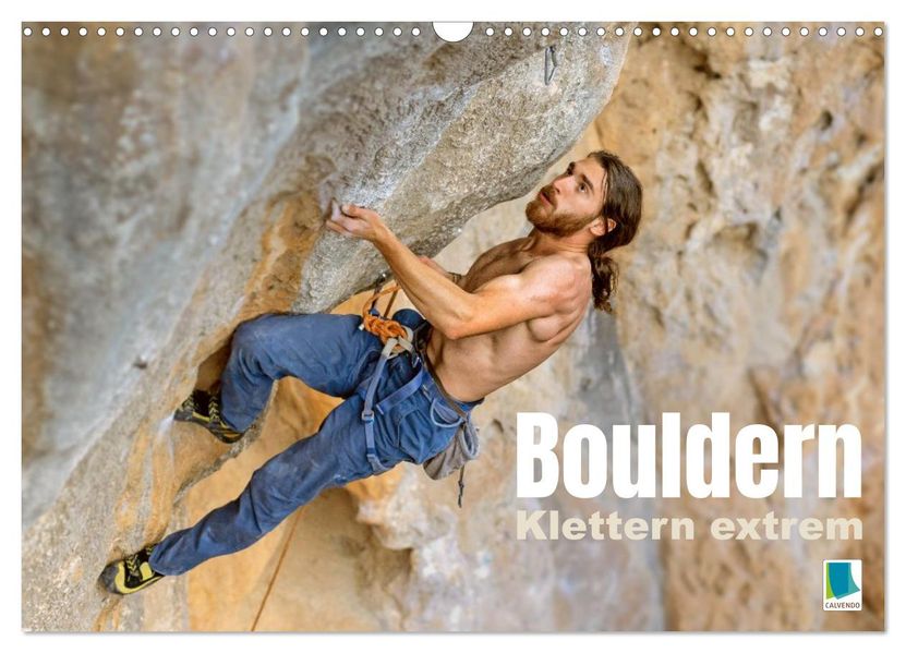 Bouldern: Klettern extrem (Wandkalender 2026 DIN A3 quer) CALVENDO Monatskalender