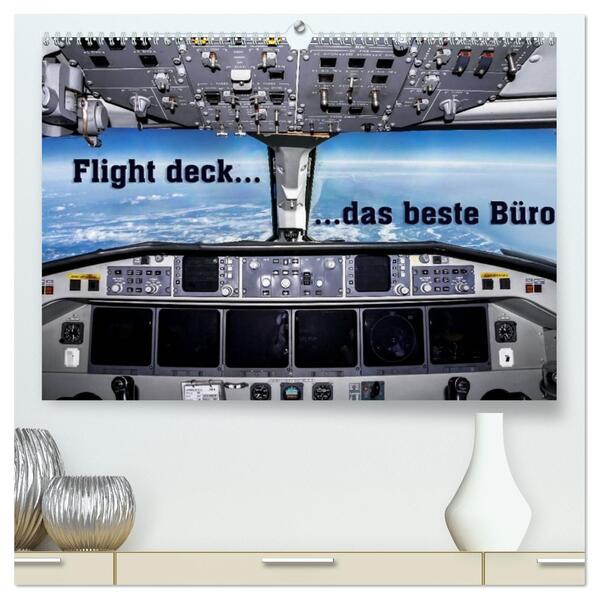 Flight deck - das beste Büro (hochwertiger Premium Wandkalender 2026 DIN A2 quer) Kunstdruck in Hochglanz
