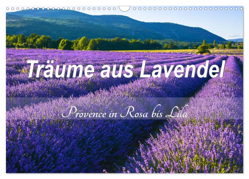 Träume aus Lavendel Provence in Rosa bis Lila (Wandkalender 2026 DIN A3 quer) CALVENDO Monatskalender