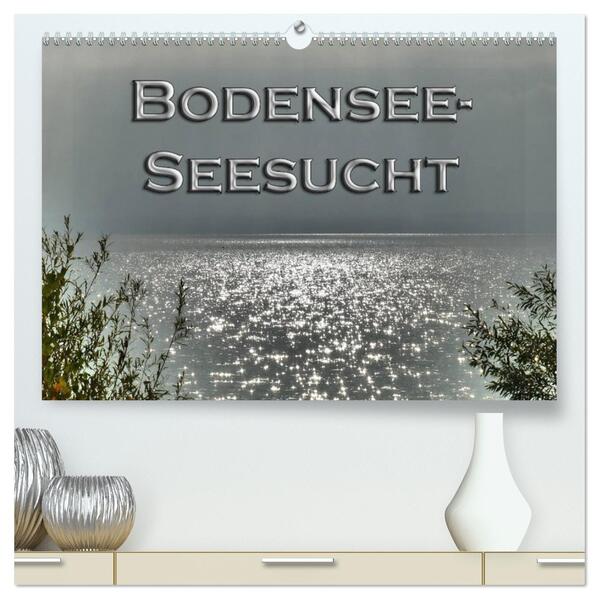 Bodensee - Seesucht (hochwertiger Premium Wandkalender 2026 DIN A2 quer) Kunstdruck in Hochglanz