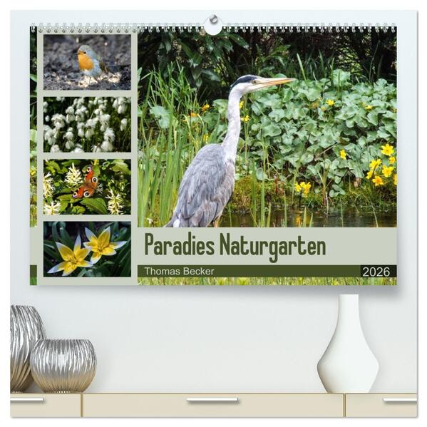 Paradies Naturgarten (hochwertiger Premium Wandkalender 2026 DIN A2 quer) Kunstdruck in Hochglanz