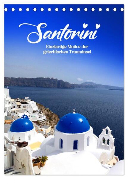 SANTORIN - Einziartige Motive der griechischen Trauminsel (Tischkalender 2026 DIN A5 hoch) CALVENDO Monatskalender