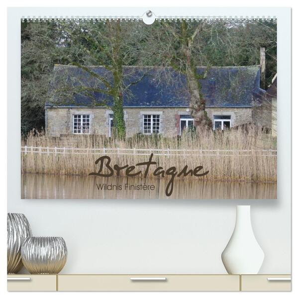 Bretagne - Wildnis Finistère (hochwertiger Premium Wandkalender 2026 DIN A2 quer) Kunstdruck in Hochglanz