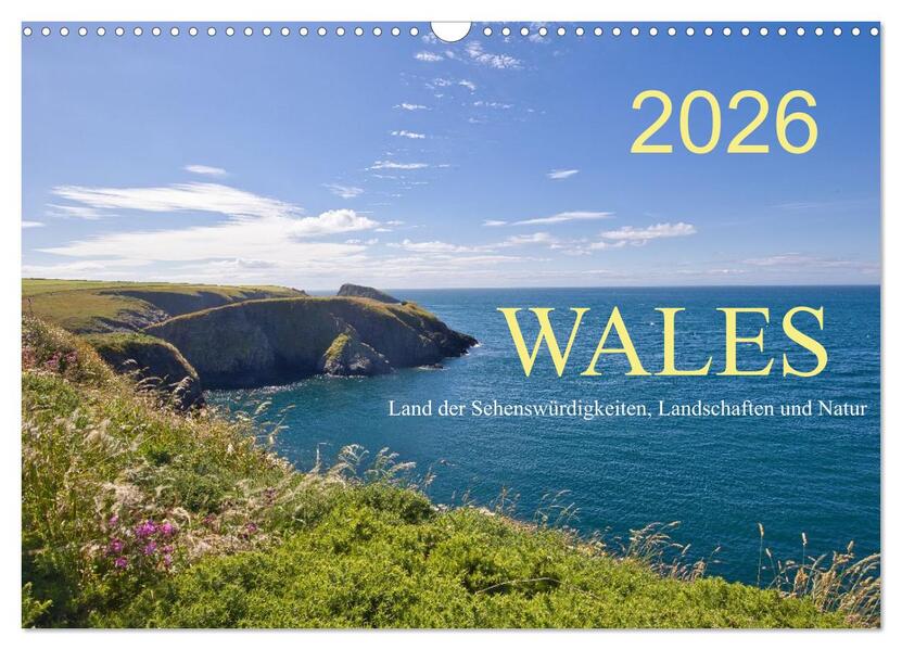 Wales Land der Sehenswürdigkeiten Landschaften und Natur (Wandkalender 2026 DIN A3 quer) CALVENDO Monatskalender