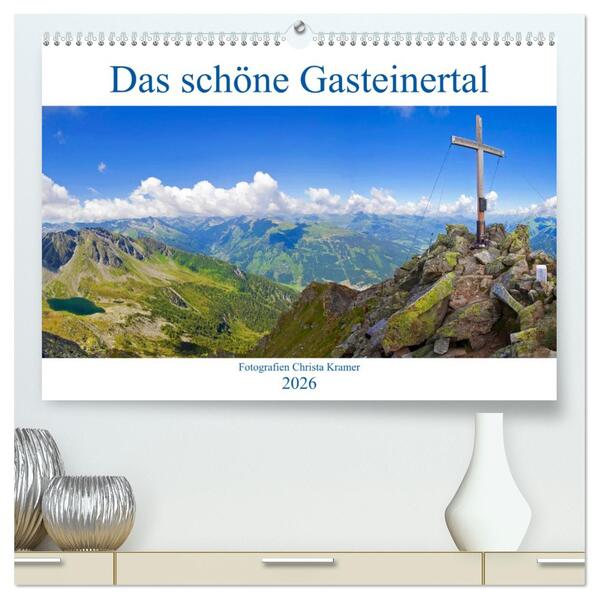 Das schöne Gasteinertal (hochwertiger Premium Wandkalender 2026 DIN A2 quer) Kunstdruck in Hochglanz
