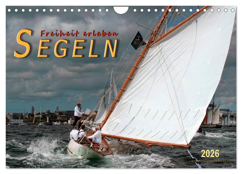 Segeln Freiheit erleben (Wandkalender 2026 DIN A4 quer) CALVENDO Monatskalender
