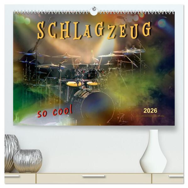 Schlagzeug - so cool (hochwertiger Premium Wandkalender 2026 DIN A2 quer) Kunstdruck in Hochglanz
