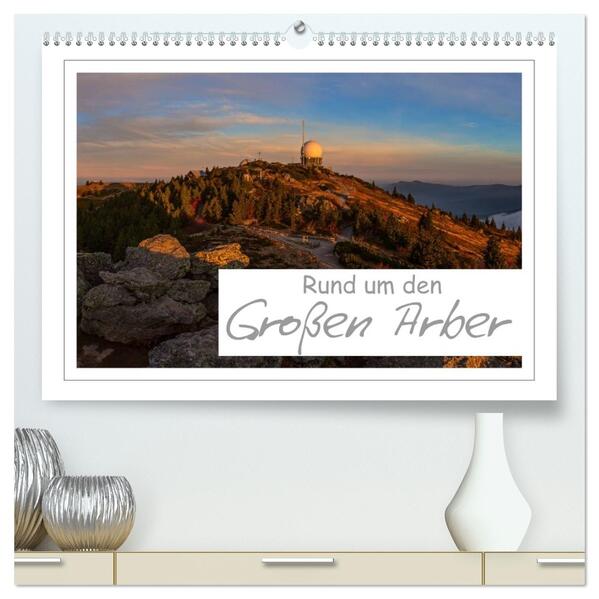 Rund um den Großen Arber (hochwertiger Premium Wandkalender 2026 DIN A2 quer) Kunstdruck in Hochglanz