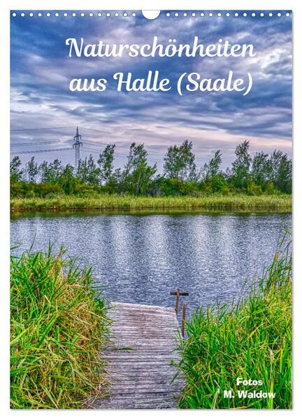 Naturschönheiten aus Halle (Saale) (Wandkalender 2026 DIN A3 hoch) CALVENDO Monatskalender