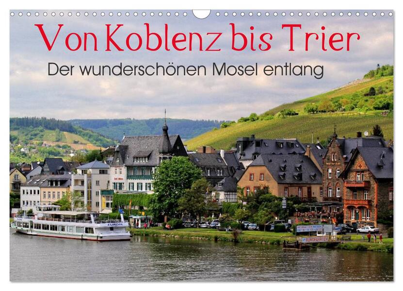 Der wunderschönen Mosel entlang - Von Koblenz bis Trier (Wandkalender 2026 DIN A3 quer) CALVENDO Monatskalender