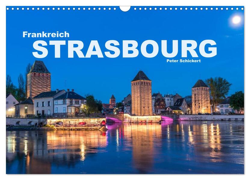 Frankreich - Strasbourg (Wandkalender 2026 DIN A3 quer) CALVENDO Monatskalender