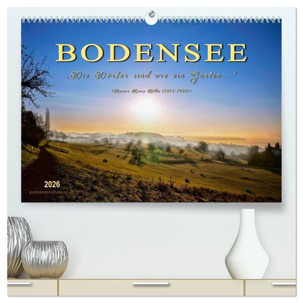 Bodensee - 'Die Dörfer sind wie ein Garten ...' (Rainer Maria Rilke) (hochwertiger Premium Wandkalender 2026 DIN A2 quer) Kunstdruck in Hochglanz