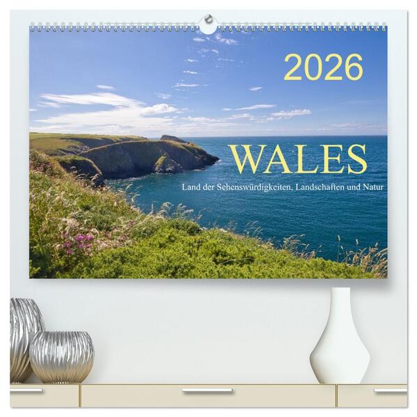 Wales Land der Sehenswürdigkeiten Landschaften und Natur (hochwertiger Premium Wandkalender 2026 DIN A2 quer) Kunstdruck in Hochglanz