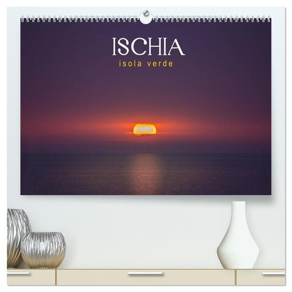 Ischia - Isola verde (hochwertiger Premium Wandkalender 2026 DIN A2 quer) Kunstdruck in Hochglanz