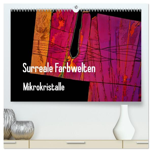 Surreale Farbwelten - Mikrokristalle (hochwertiger Premium Wandkalender 2026 DIN A2 quer) Kunstdruck in Hochglanz