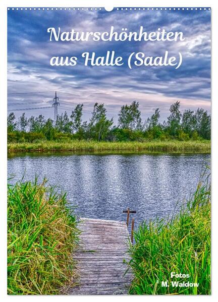 Naturschönheiten aus Halle (Saale) (Wandkalender 2026 DIN A2 hoch) CALVENDO Monatskalender
