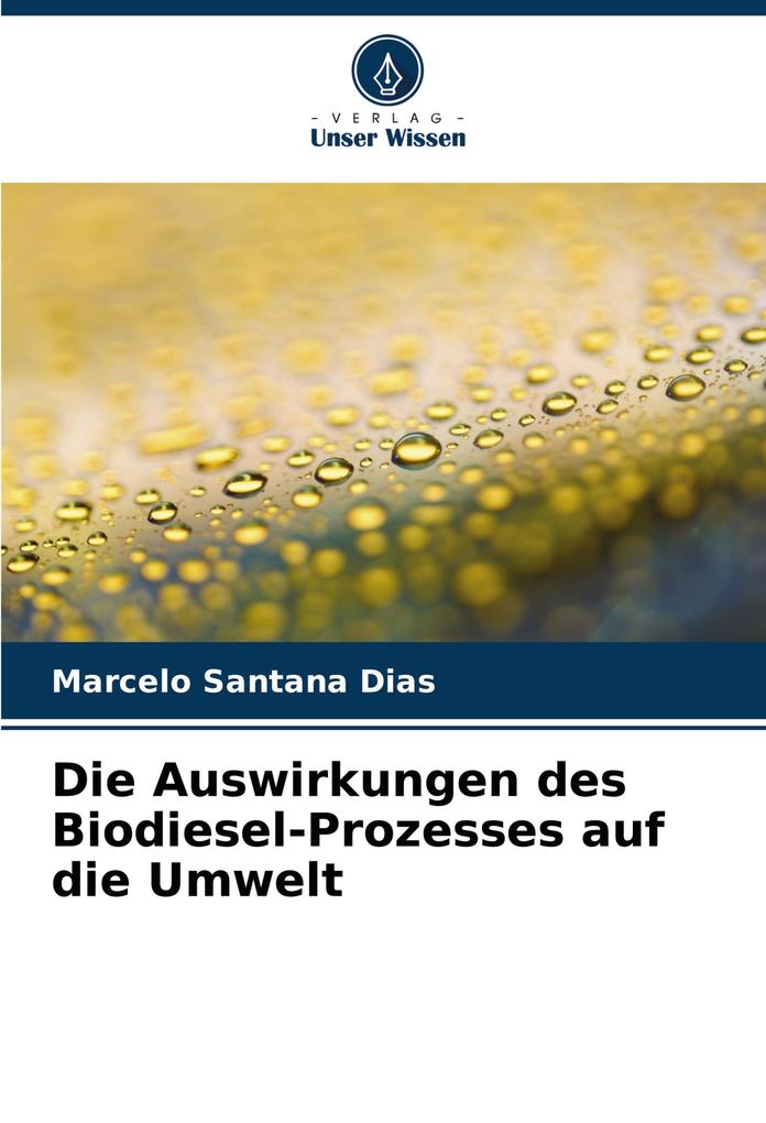 Die Auswirkungen des Biodiesel-Prozesses auf die Umwelt