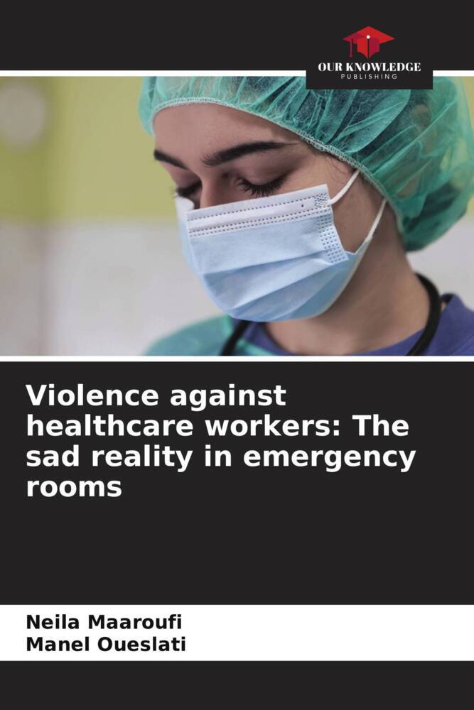 Violence against healthcare workers: The sad reality in emergency rooms
