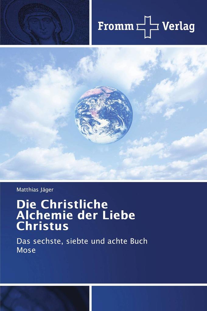 Die Christliche Alchemie der Liebe Christus