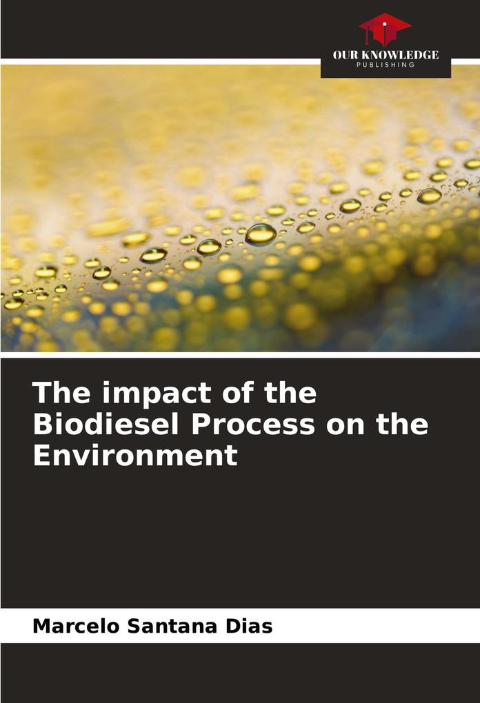 The impact of the Biodiesel Process on the Environment