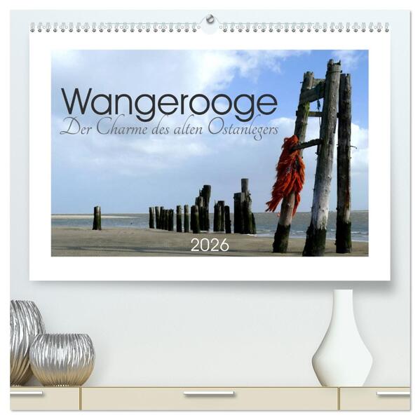 Wangerooge. Der Charme des Ostanlegers (hochwertiger Premium Wandkalender 2026 DIN A2 quer) Kunstdruck in Hochglanz