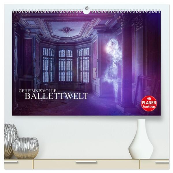 Geheimnisvolle Ballettwelt (hochwertiger Premium Wandkalender 2026 DIN A2 quer) Kunstdruck in Hochglanz