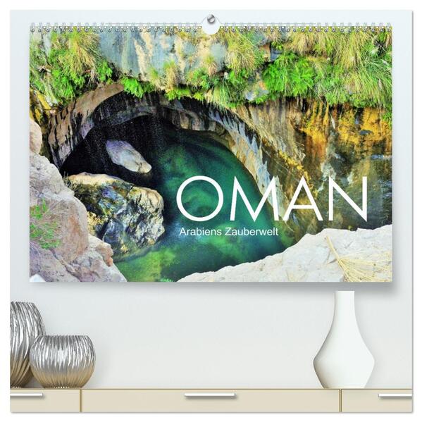 Oman - Arabiens Zauberwelt (hochwertiger Premium Wandkalender 2026 DIN A2 quer) Kunstdruck in Hochglanz