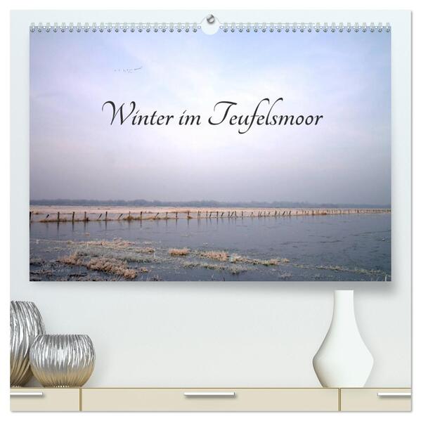 Winter im Teufelsmoor (hochwertiger Premium Wandkalender 2026 DIN A2 quer) Kunstdruck in Hochglanz