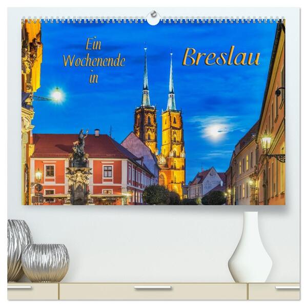 Ein Wochenende in Breslau (hochwertiger Premium Wandkalender 2026 DIN A2 quer) Kunstdruck in Hochglanz