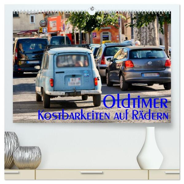 Oldtimer - Kostbarkeiten auf Rädern (hochwertiger Premium Wandkalender 2026 DIN A2 quer) Kunstdruck in Hochglanz
