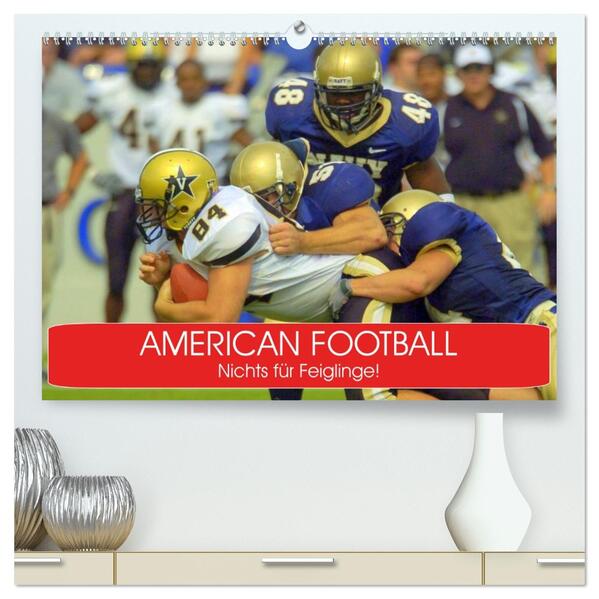 American Football. Nichts für Feiglinge! (hochwertiger Premium Wandkalender 2026 DIN A2 quer) Kunstdruck in Hochglanz