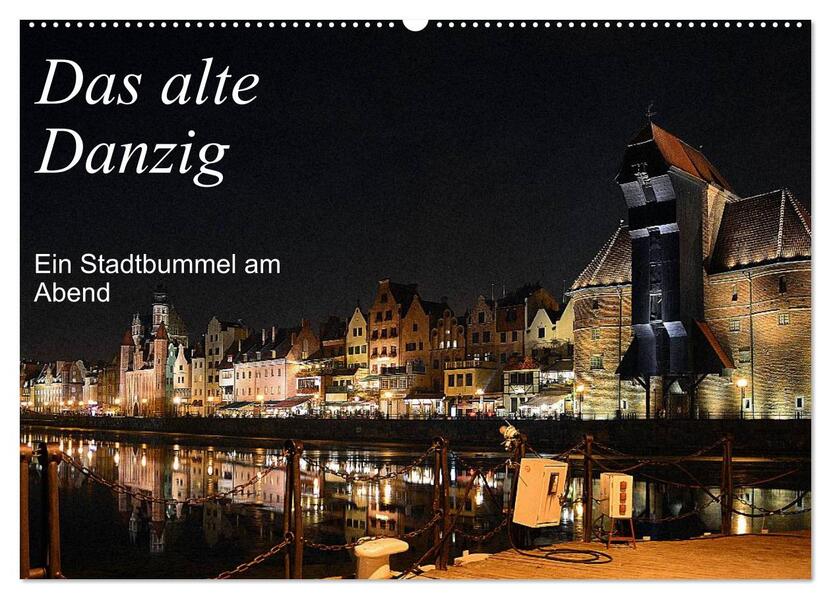 Das alte Danzig - Ein Stadtbummel am Abend (Wandkalender 2026 DIN A2 quer) CALVENDO Monatskalender