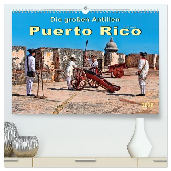 Die großen Antillen - Puerto Rico (hochwertiger Premium Wandkalender 2026 DIN A2 quer) Kunstdruck in Hochglanz