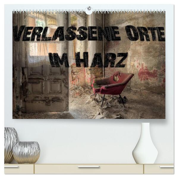 Verlassene Orte im Harz (hochwertiger Premium Wandkalender 2026 DIN A2 quer) Kunstdruck in Hochglanz