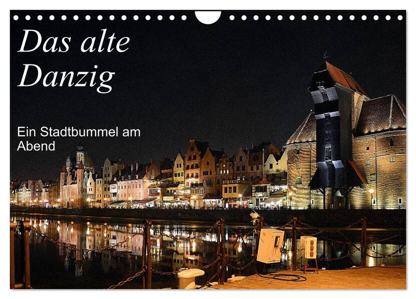 Das alte Danzig - Ein Stadtbummel am Abend (Wandkalender 2026 DIN A4 quer) CALVENDO Monatskalender