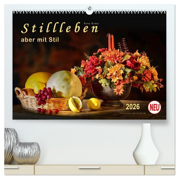 Stillleben - aber mit Stil (hochwertiger Premium Wandkalender 2026 DIN A2 quer) Kunstdruck in Hochglanz