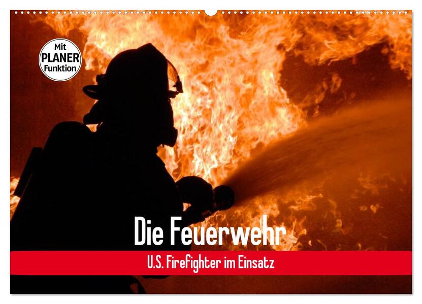 Die Feuerwehr. U.S. Firefighter im Einsatz (Wandkalender 2026 DIN A2 quer) CALVENDO Monatskalender