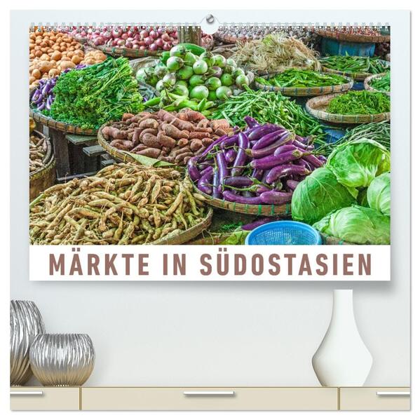 Märkte in Südostasien (hochwertiger Premium Wandkalender 2026 DIN A2 quer) Kunstdruck in Hochglanz