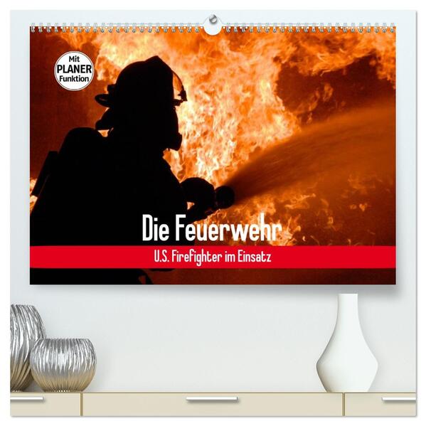Die Feuerwehr. U.S. Firefighter im Einsatz (hochwertiger Premium Wandkalender 2026 DIN A2 quer) Kunstdruck in Hochglanz